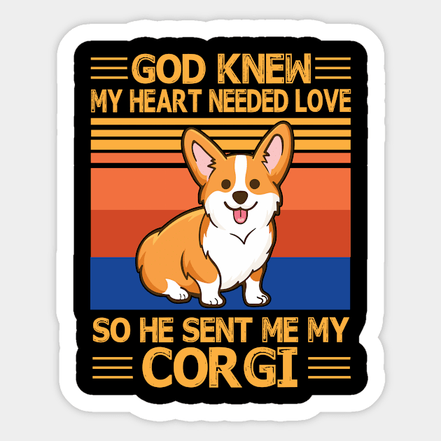 God Knew My Heart Needed Love So He Sent Me My Corgi Happy Dog Mother Father Summer Day Vintage Sticker by bakhanh123